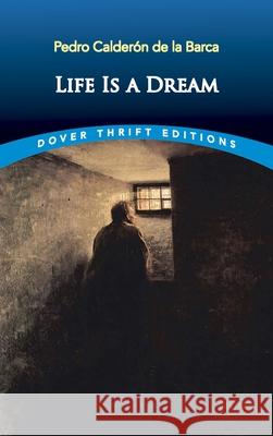 Life Is a Dream Calderón de la Barca, Pedro 9780486421247 Dover Publications - książka