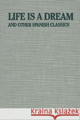 Life Is a Dream: And Other Spanish Classics Bentley, Eric 9781557830050 Applause Theatre & Cinema Book Publishers - książka