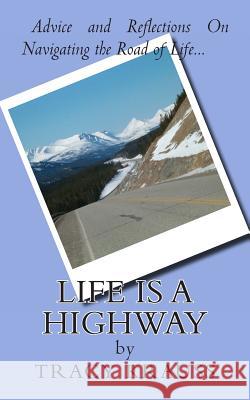 Life Is a Highway: Advice and Reflections On Navigating the Road of Life Krauss, Tracy 9781491223741 Createspace - książka