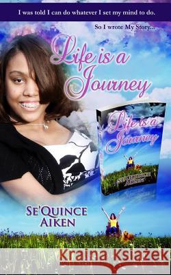 Life is a Journey Aiken, Se'quince 9781494811518 Createspace - książka