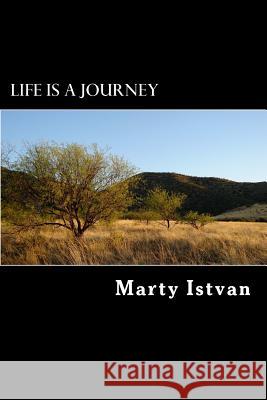 Life is A Journey Istvan, Marty 9781540511621 Createspace Independent Publishing Platform - książka