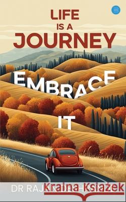 Life is a Journey-Embrace it Rajan Deshpande 9789373102238 Bluerose Publishers - książka