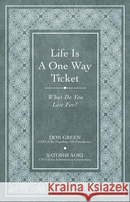 Life Is a One-Way Ticket Satoshi Aoki Don Green 9781640957503 Sound Wisdom - książka