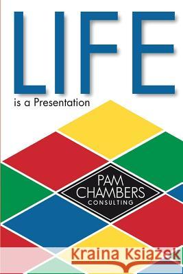 Life is a Presentation Chambers, Pam 9781979323574 Createspace Independent Publishing Platform - książka