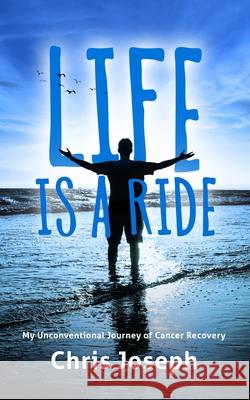 Life is a Ride Chris Joseph 9781951407292 Launch Pad Publishing - książka