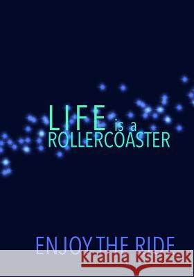 LIFE is a ROLLERCOASTER ENJOY THE RIDE Madison Leigh 9781070916682 Independently Published - książka