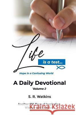 Life is a Test...: Hope in a Confusing World S. R. Watkins 9781777302597 New Start Ministries - książka