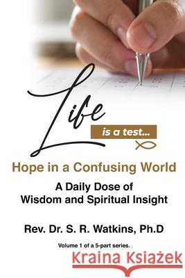Life is a Test: Hope in a Confusing World - Volume 1 S. R. Watkins 9781777302566 New Start Ministries Ltd. - książka