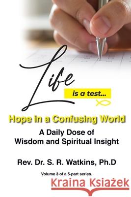 Life is a Test: Hope in a Confusing World - Volume 3 S. R. Watkins 9781069628916 Independently Published - książka