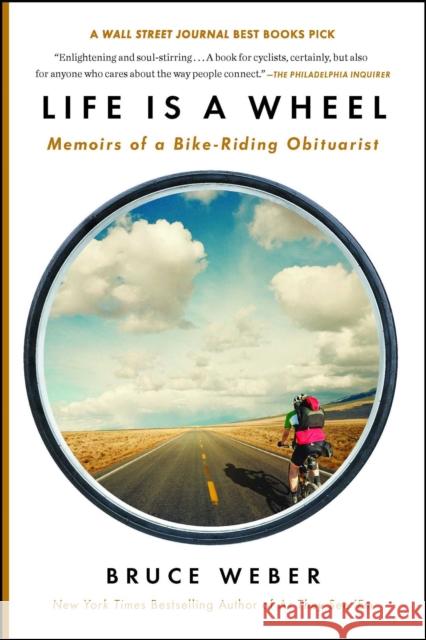 Life Is a Wheel: Memoirs of a Bike-Riding Obituarist Bruce Weber 9781451695021 Scribner Book Company - książka