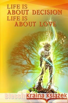 Life Is about Decision Life Is about Love MS Blessing Bess Otobo 9781508891833 Createspace - książka