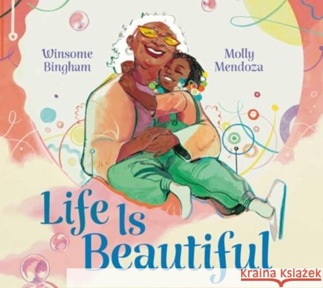 Life Is Beautiful Winsome Bingham Molly Mendoza 9781534469952 Beach Lane Books - książka