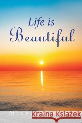 Life Is Beautiful Meena Menezes 9781796079593 Xlibris Us - książka