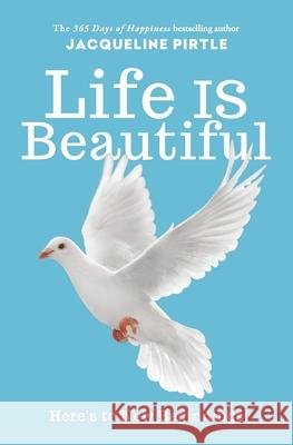 Life IS Beautiful: Here's to New Beginnings Zoe Pirtle Mitch Pirtle Kingwood Creations 9781732085169 Freakyhealer - książka