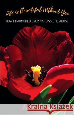 Life Is Beautiful Without You: How I triumphed over narcissistic abuse Tracie Thomas 9781662967436 Gatekeeper Press - książka