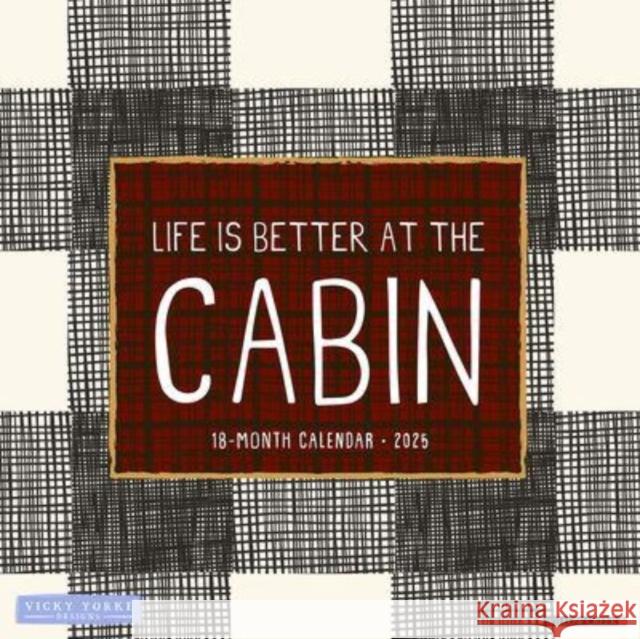 Life Is Better by the Cabin 2025 12 X 12 Wall Calendar Vicky Yorke 9781549248160 Willow Creek Press Calendars - książka