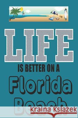 Life: Is Better on a Florida Beach Blank Journals 9781973482987 Independently Published - książka