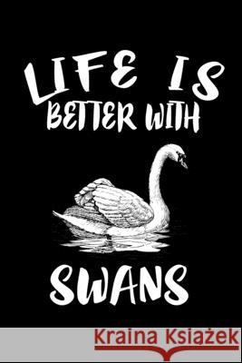 Life Is Better With Swans: Animal Nature Collection Marko Marcus 9781086457179 Independently Published - książka