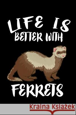 Life Is Better WithFerrets: Animal Nature Collection Marko Marcus 9781086227093 Independently Published - książka