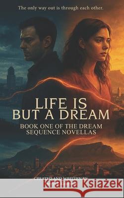 Life is But A Dream: Book One of The Dream Sequence Novellas Derryl P. Kostynuik 9781069481702 Pencilworks Studios Ltd - książka