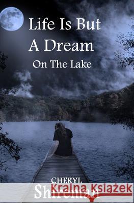 Life Is But a Dream: On the Lake: Book 1 Grace Adams Series Cheryl Shireman 9781466405967 Createspace - książka