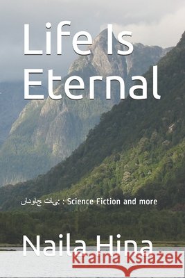 Life Is Eternal: حیات جاوداں Science Fiction and more Hina, Naila 9798673452806 Independently Published - książka