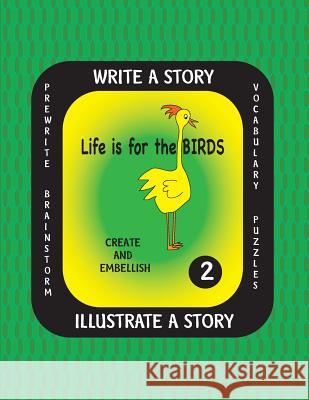 Life is For the Birds- Write a Story-Volume Two: Learn about the Barred Owl, King Penguin, Pileated Woodpecker, Ruby-throated Hummingbird and Varied T Farnsworth, Debbie J. 9781540766601 Createspace Independent Publishing Platform - książka