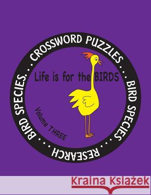Life is for the Birds Volume Three: Research and Complete Crossword puzzles on the Bat Hawk, Brown Pelican, Figbird, Greater Roadrunner, Hooded Mergan Farnsworth, Debbie J. 9781539822431 Createspace Independent Publishing Platform - książka