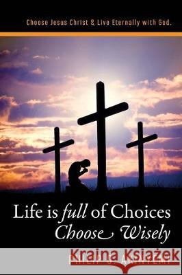 Life is Full of Choices Philip O. Akinyemi 9780997923803 Fmp365 - książka