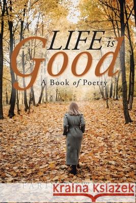 Life Is Good: A Book of Poetry Farin Powell 9781728339382 Authorhouse - książka