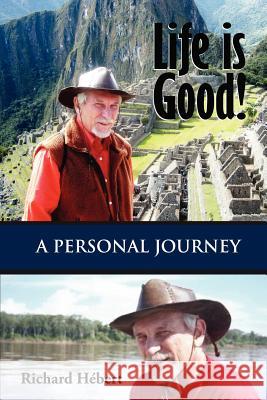 Life Is Good!: A Personal Journey Richard H 9781935795896 Out of Your Mind Publishing LLC - książka