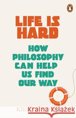 Life Is Hard: How Philosophy Can Help Us Find Our Way Kieran Setiya 9781529156164 Cornerstone - książka