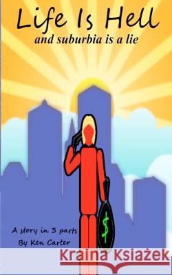 Life is Hell and Suburbia is a Lie: or the slow speed come-apart. Carter, Ken 9780615479163 Uppity Negro Publishing - książka