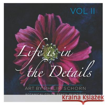 Life is in the Details Vol II Philip Schorn 9781676015420 Independently Published - książka