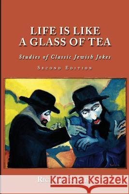 Life is Like a Glass of Tea: Studies of Classic Jewish Jokes (Second Edition) Galanter, Marc 9781610273206 Quid Pro, LLC - książka