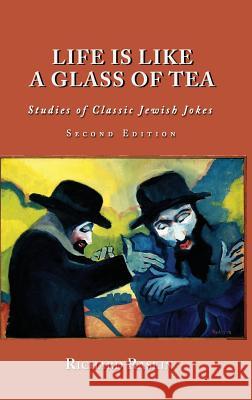 Life is Like a Glass of Tea: Studies of Classic Jewish Jokes (Second Edition) Raskin, Richard 9781610273220 Quid Pro, LLC - książka