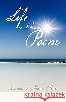 Life is like a Poem Harris, Monique La Shawn 9781456845599 Xlibris Corporation - książka