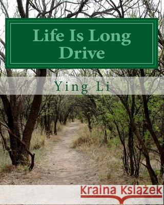 Life Is Long Drive Ying Li 9781503179325 Createspace Independent Publishing Platform - książka