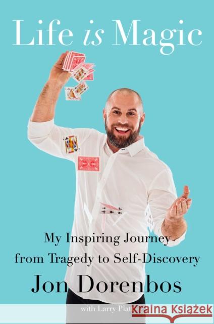 Life Is Magic: My Inspiring Journey from Tragedy to Self-Discovery Jon Dorenbos, Larry Platt 9781982101244 Simon & Schuster - książka