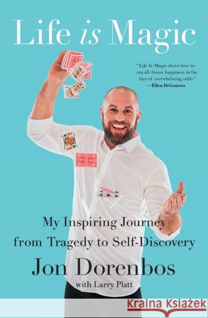 Life Is Magic: My Inspiring Journey from Tragedy to Self-Discovery Jon Dorenbos Larry Platt 9781982101251 Avid Reader Press / Simon & Schuster - książka