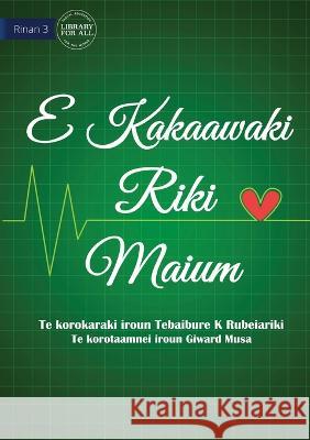 Life is More Important - E Kakaawaki riki maium (Te Kiribati) Tebaibure K Rubeiariki Giward Musa  9781922895912 Library for All - książka