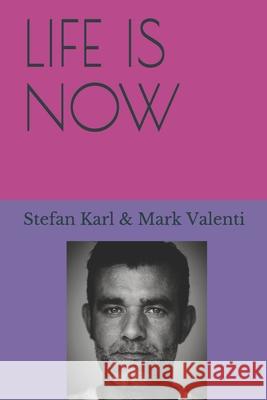 Life Is Now Mark Valenti Stefan Karl 9781679986871 Independently Published - książka