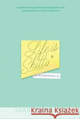 Life is Shitty*: But Yet So Amazing Sanders, Imani 9798210186263 Blurb - książka