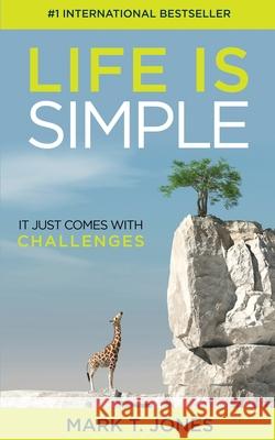 Life Is Simple: It Just Comes With Challenges Mark T. Jones 9781950710560 Mark Jones - książka