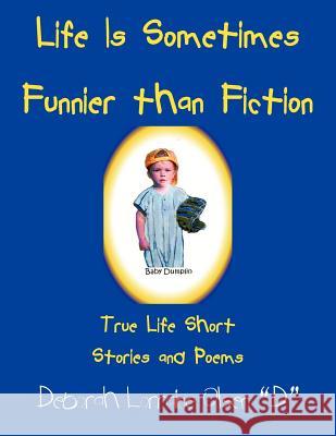 Life Is Sometimes Funnier than Fiction: True Life Short Stories and Poems Olsen D., Deborah Lorraine 9781425933111 Authorhouse - książka