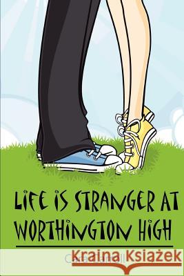 Life Is Stranger at Worthington High Cara Carroll 9780615670461 Sieramore Press - książka