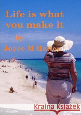 Life is What You Make it Joyce M. Hatley 9781326280703 Lulu.com - książka