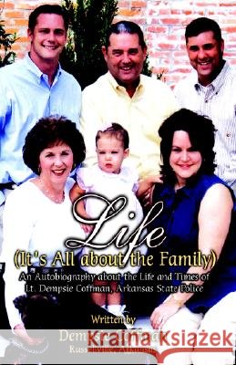 Life (It's All about the Family) C. Dempsie Coffman 9781413435719 XLIBRIS CORPORATION - książka