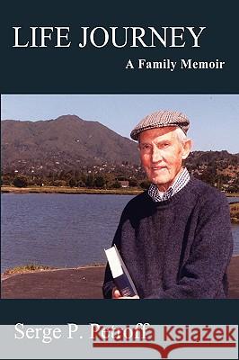 Life Journey: A Family Memoir Petroff, Serge P. 9780595511655 GLOBAL AUTHORS PUBLISHERS - książka