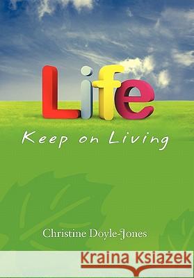 Life, Keep on Living Christine Doyle-Jones 9781456833121 Xlibris Corporation - książka